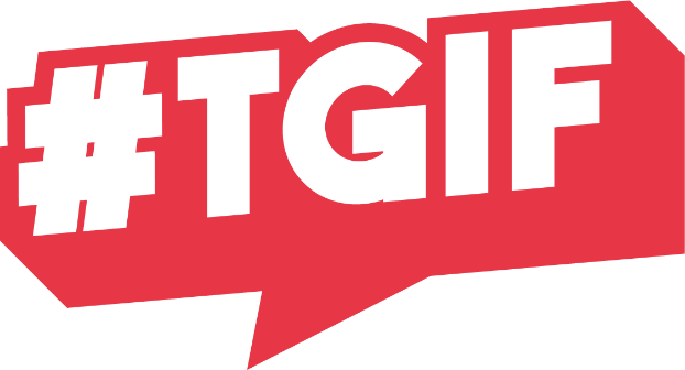 #TGIF